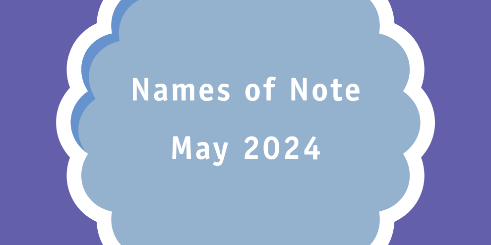 May Names Of Note 2024