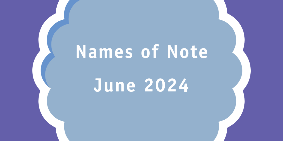 June Names Of Note 2024