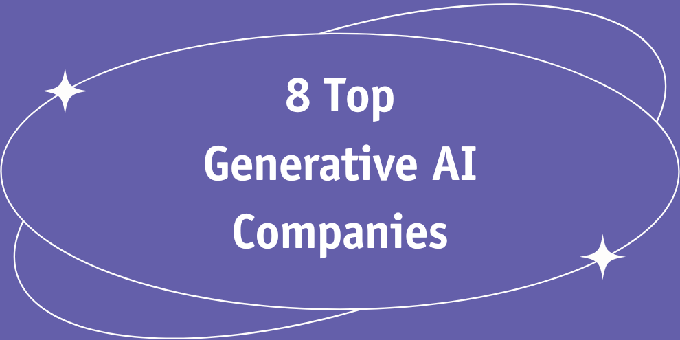 8 Top Generative Ai Companies