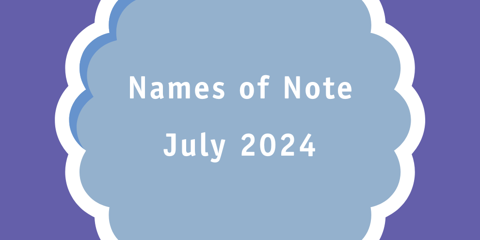 July Names Of Note 2024