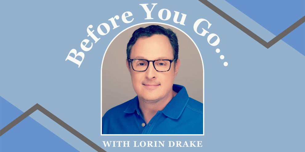 Before You Go With Lorin Drake