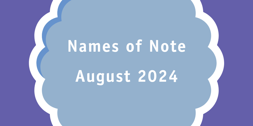 August Names Of Note 2024